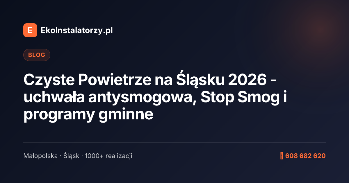 Czyste Powietrze na Śląsku 2026 - uchwała antysmogowa, Stop Smog i programy gminne