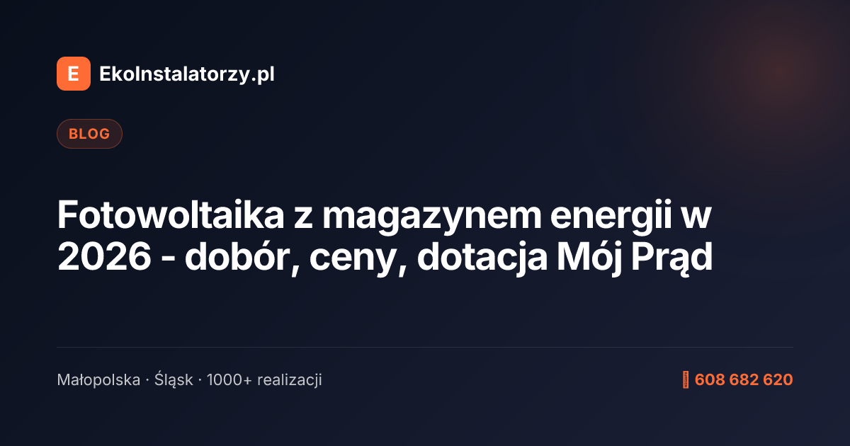Fotowoltaika z magazynem energii w 2026 - dobór, ceny, dotacja Mój Prąd