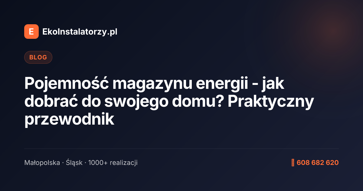 Pojemność magazynu energii - jak dobrać do swojego domu? Praktyczny przewodnik