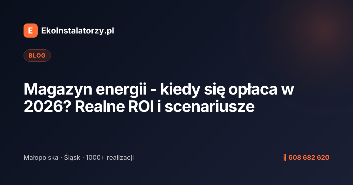 Magazyn energii - kiedy się opłaca w 2026? Realne ROI i scenariusze