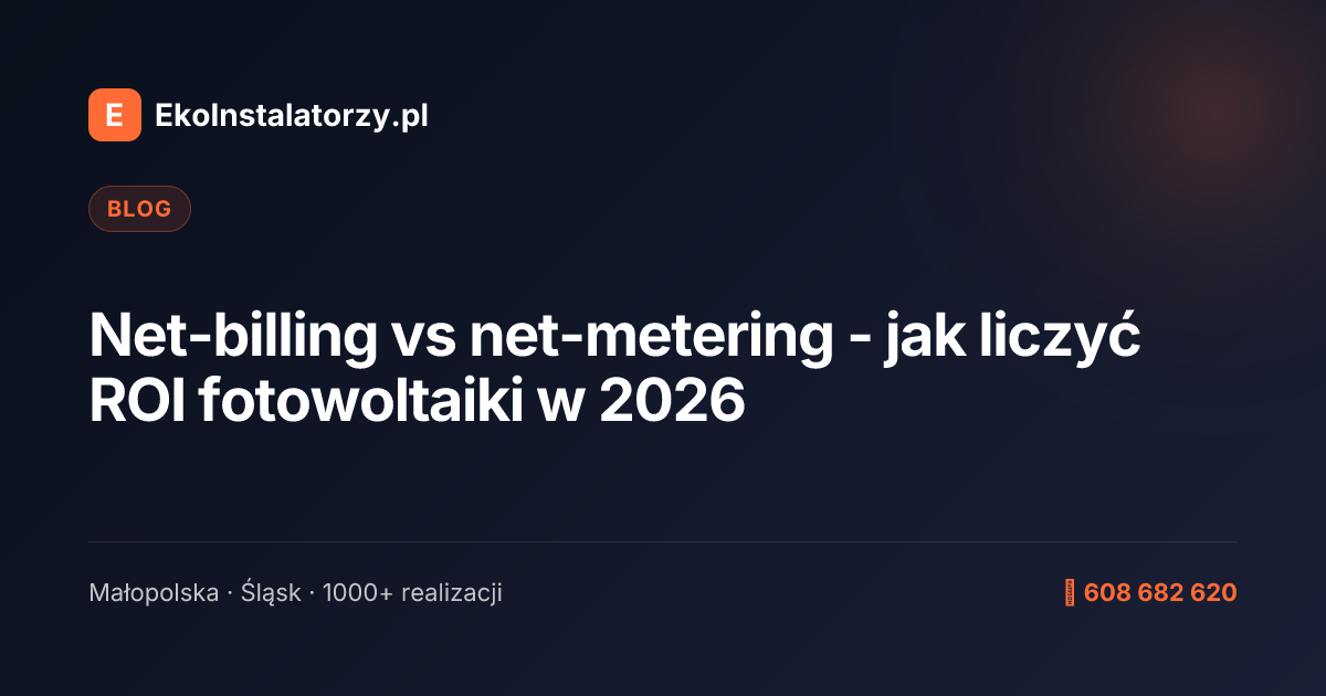 Net-billing vs net-metering - jak liczyć ROI fotowoltaiki w 2026