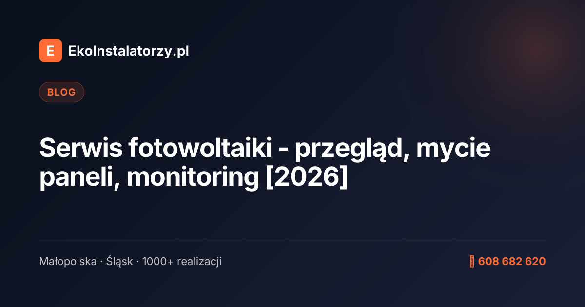 Serwis fotowoltaiki - przegląd, mycie paneli, monitoring [2026]