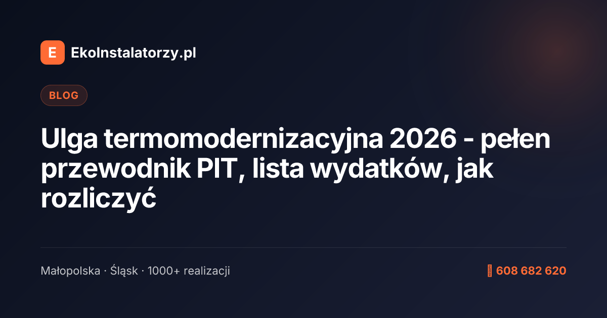 Ulga termomodernizacyjna 2026 - pełen przewodnik PIT, lista wydatków, jak rozliczyć