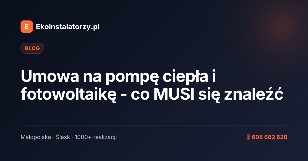 Umowa na pompę ciepła i fotowoltaikę - co MUSI się znaleźć