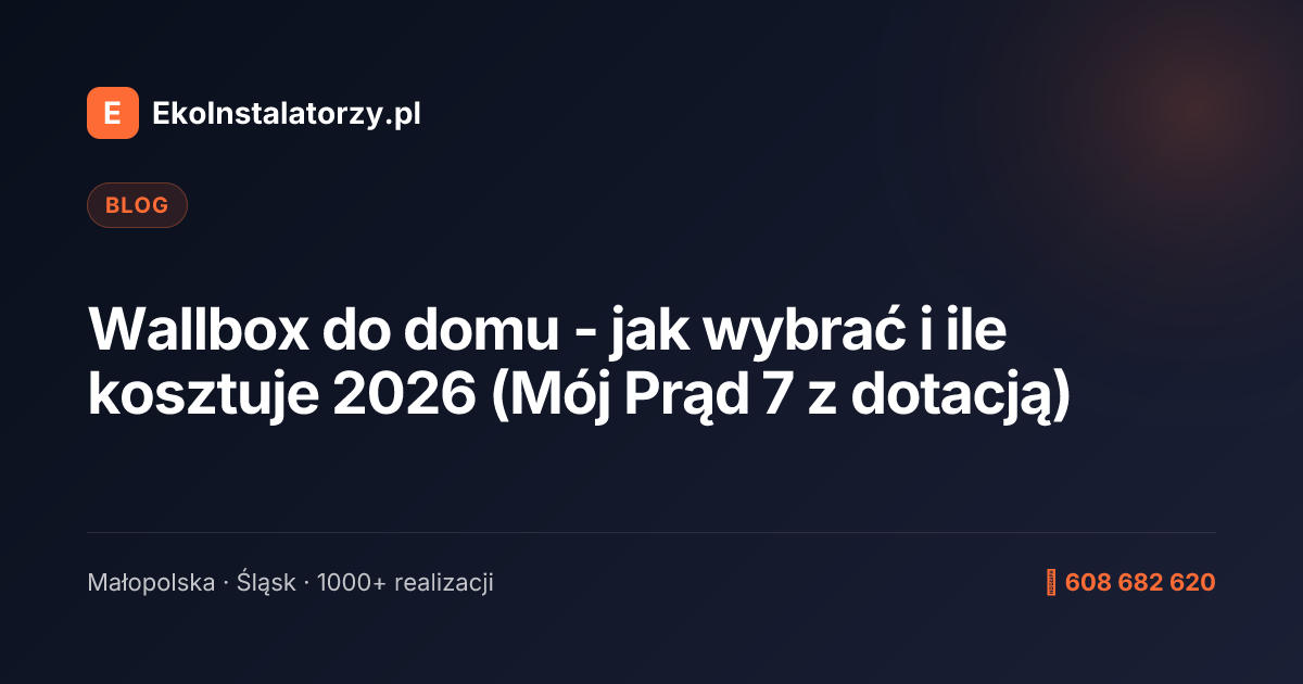 Wallbox do domu - jak wybrać i ile kosztuje 2026 (Mój Prąd 7 z dotacją)