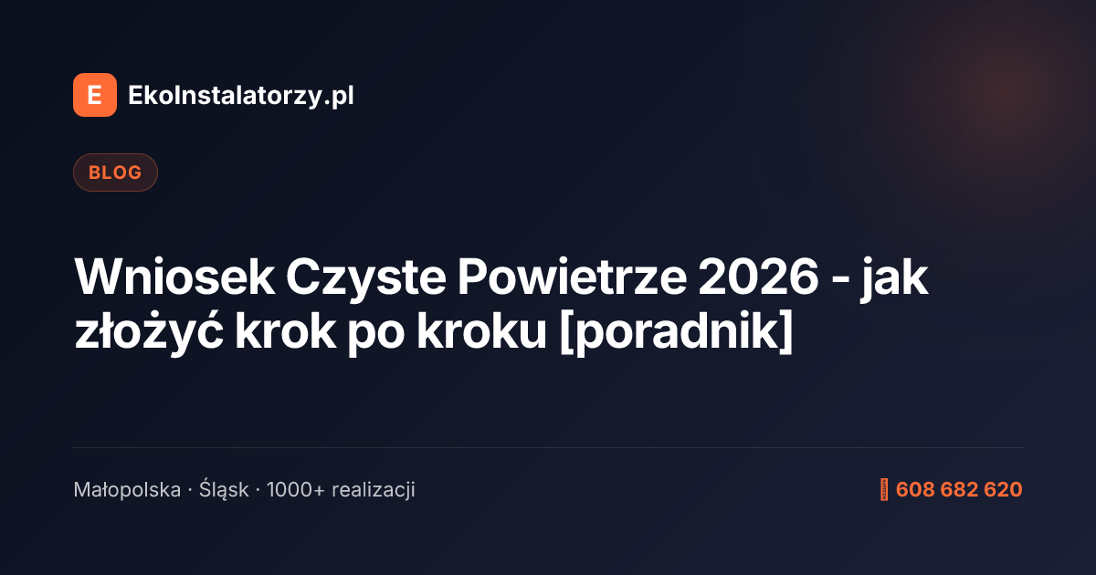 Wniosek Czyste Powietrze 2026 - jak złożyć krok po kroku [poradnik]
